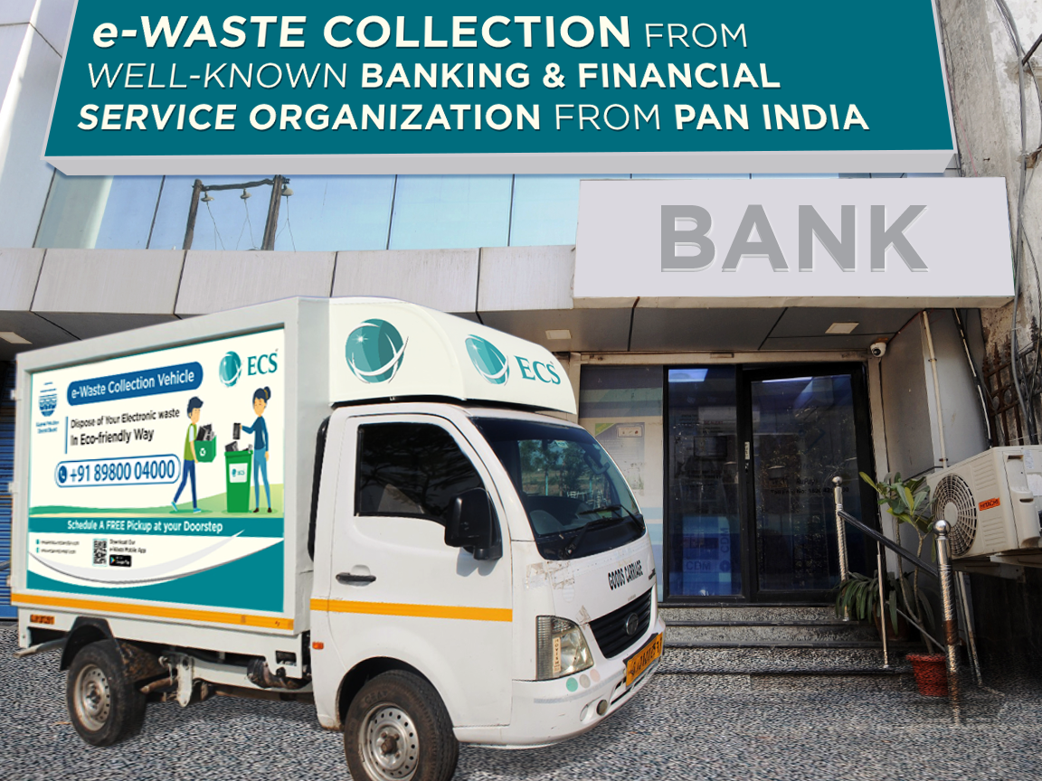 E-Waste Collection From Well-Known Banking & Financial Service Organization From PAN India