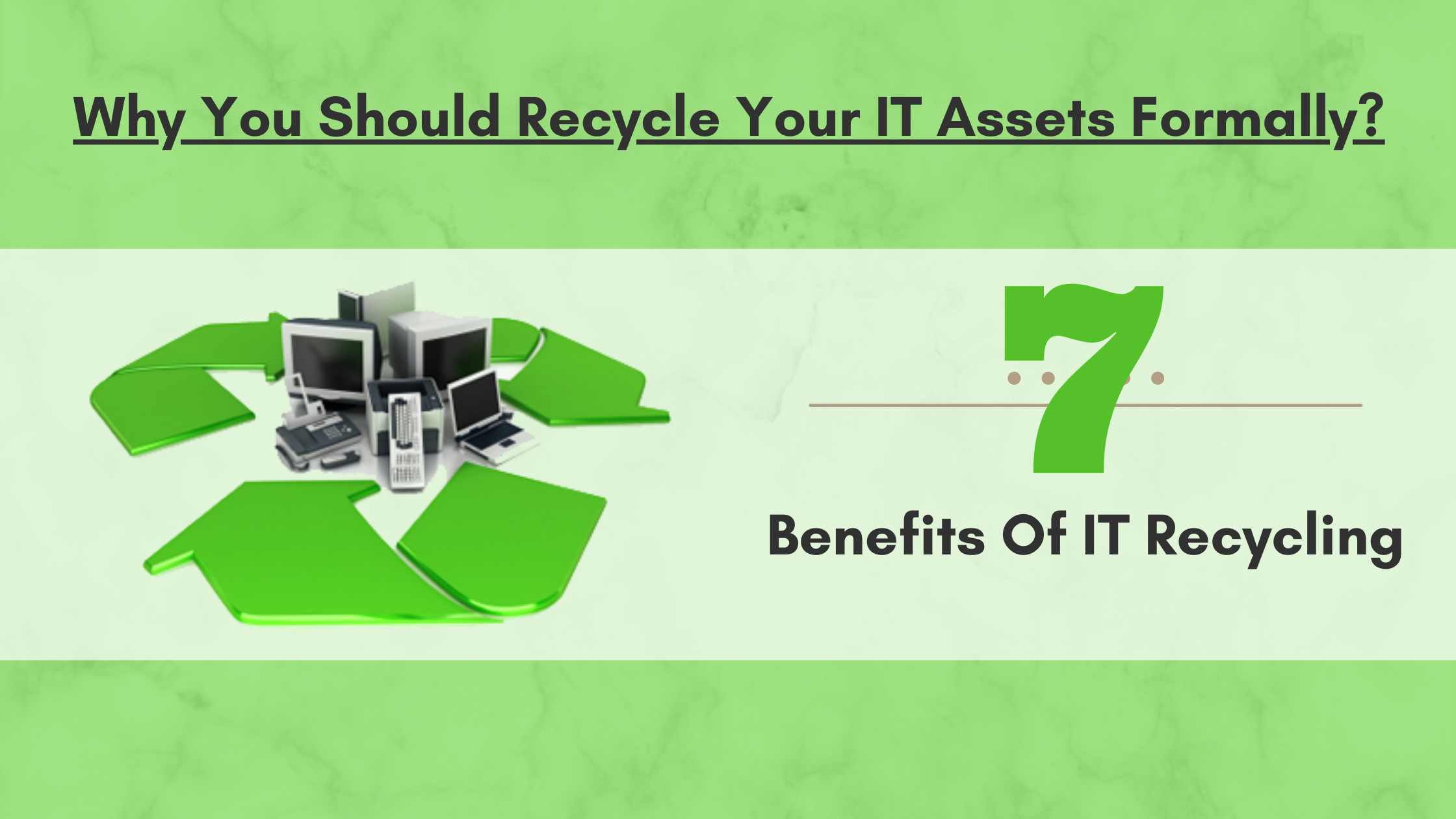 The 7 Benefits Of IT Recycling Why You Should Recycle Your IT Assets Formally