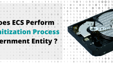 How Does ECS Perform Data Sanitization Process for Government Entity?