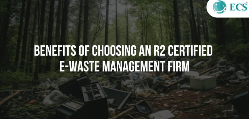 Top 5 Benefits of Choosing an R2 Certified E-Waste Management Firm