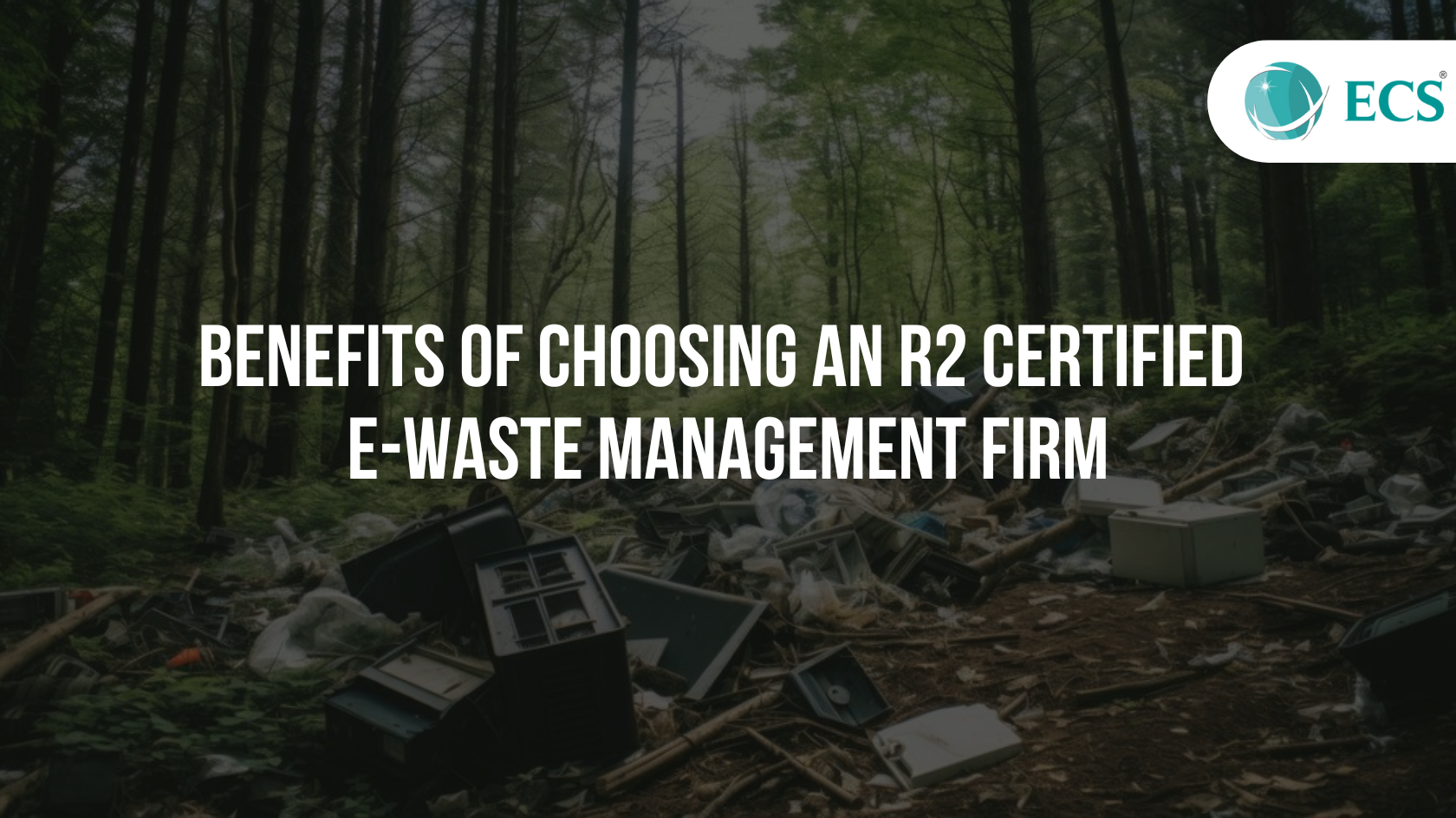 Top 5 Benefits of Choosing an R2 Certified E-Waste Management Firm